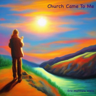 Church Came To Me lyrics | Boomplay Music