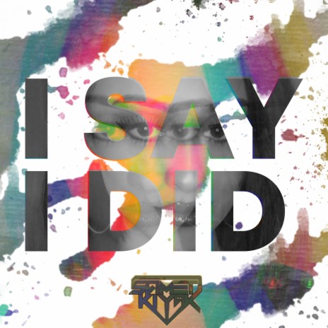 I Say I Did | Boomplay Music