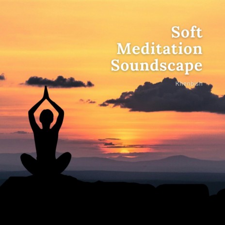 Soft Meditation Soundscape | Boomplay Music