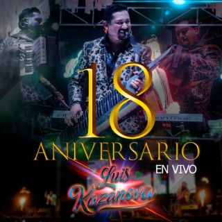 LUIS KAZANOVA 18 ANIVERSARIO EN VIVO (En vivo)