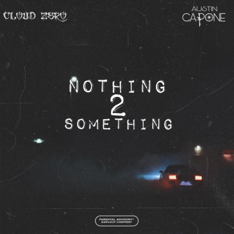 Nothing 2 Something (feat. Austin Capone) | Boomplay Music