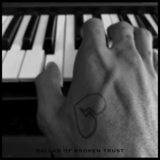 Ballad Of Broken Trust