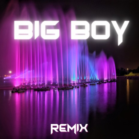 Big Boy (Remix) | Boomplay Music