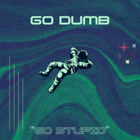 Go Dumb | Boomplay Music