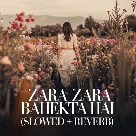 Zara Zara Bahekta Hai (Slowed + Reverb) | Boomplay Music