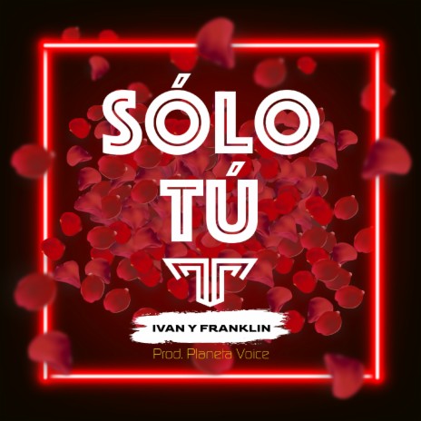 Sólo Tú ft. Franklin | Boomplay Music