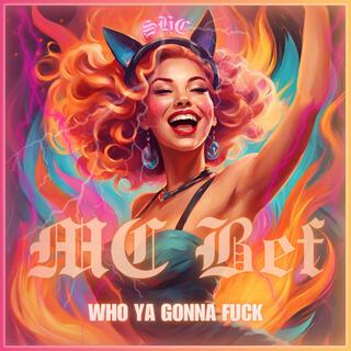 Who Ya Gonna Fuck lyrics | Boomplay Music