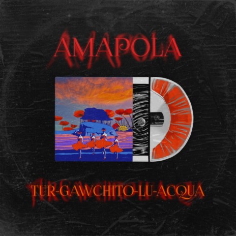 Amapola ft. Tur, Gawchito, Lu* & Acqua | Boomplay Music