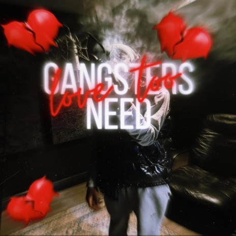 Gangsters need some love to | Boomplay Music