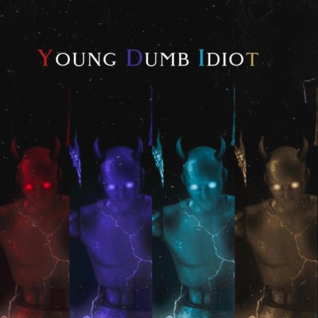 Young Dumb Idiot