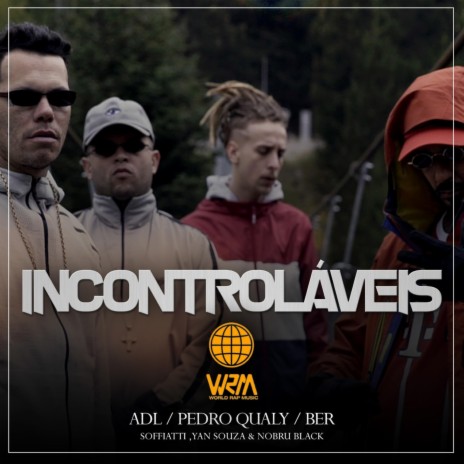 Incontroláveis ft. WRM, ADL, Ber, Nobru Black & Soffiatti | Boomplay Music