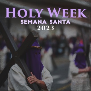 Holy Week - Semana Santa 2023 [Ambient Music For Prayer]