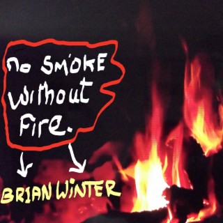 No Smoke Without Fire.
