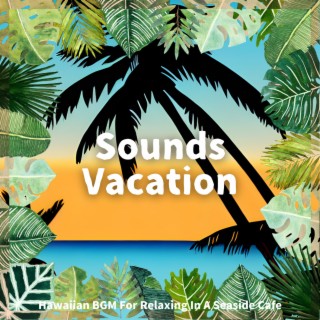 Hawaiian BGM For Relaxing In A Seaside Cafe