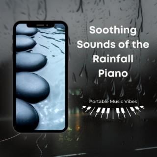 Soothing Sounds of the Rainfall - Piano