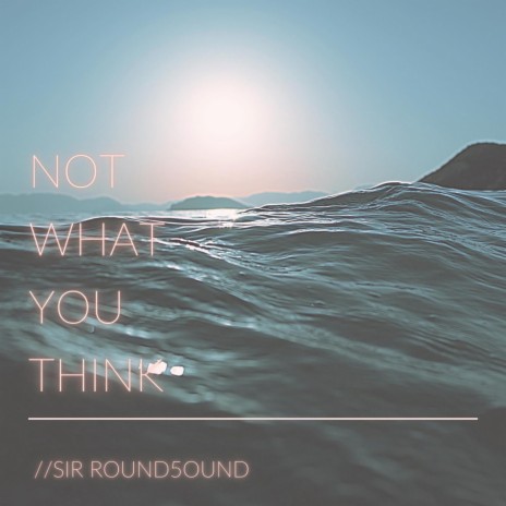 Not What You Think | Boomplay Music