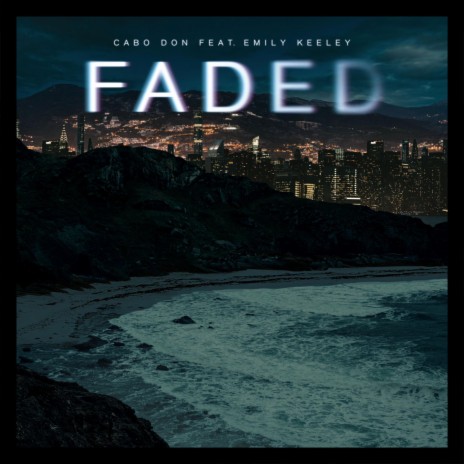 Faded ft. Emily Keeley | Boomplay Music