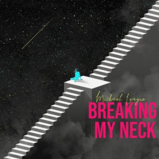 Breaking My Neck