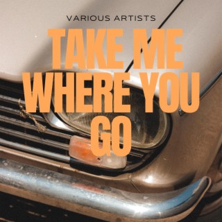 Take Me Where You Go