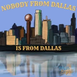 Nobody From Dallas is From Dallas lyrics | Boomplay Music