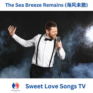 The Sea Breeze Remains (海风未散)