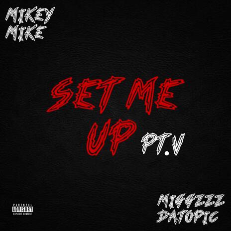 SET ME UP PT. 5 ft. Miggzzz DaTopic | Boomplay Music