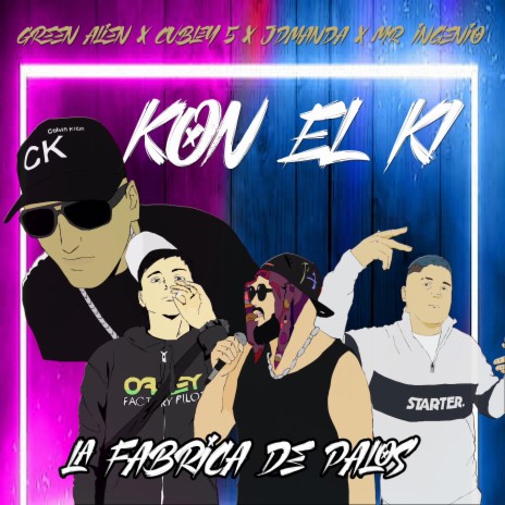 Kon el Ki ft. Green Alien, Cubley 5 & Mr Ingenio | Boomplay Music