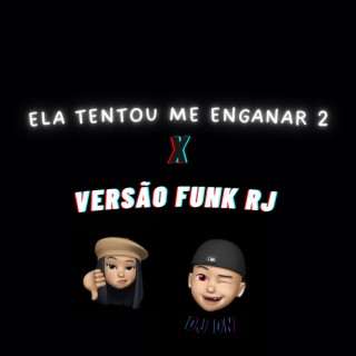 ELA TENTOU ME ENGANAR 2 X VERSÃO FUNK RJ