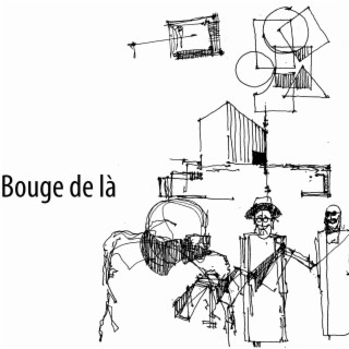 Bouge de là