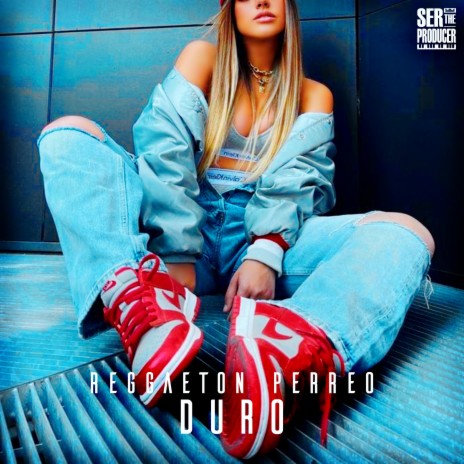 Reggaeton Perreo Duro ft. Ser The Producer | Boomplay Music