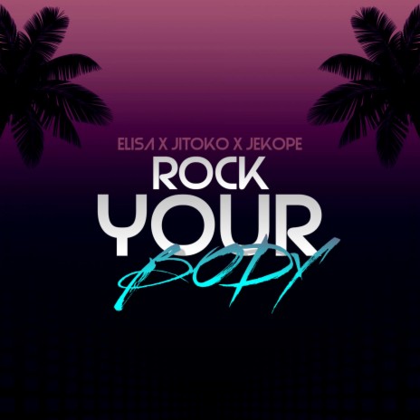 Rock Your Body ft. Jitoko & Jekope | Boomplay Music