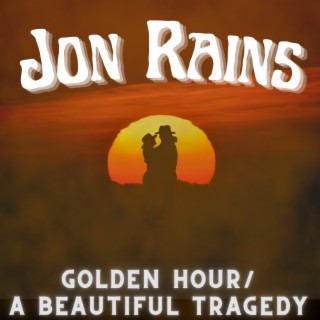 Golden Hour/A Beautiful Tragedy