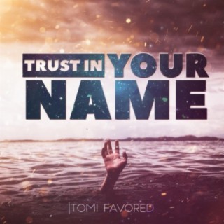 Trust in Your Name