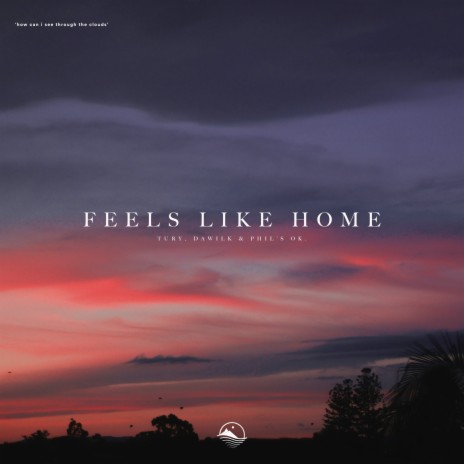 Feels Like Home ft. Dawilk & phil's ok. | Boomplay Music