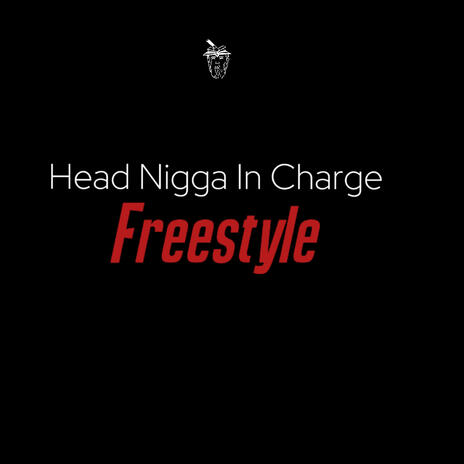 Head Nigga In Charge FREESTYLE | Boomplay Music