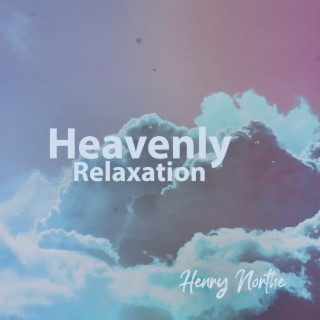 Heavenly Relaxation: Slow Relaxing Music for Complete Unwinding, Nerves Regeneration, Stress Relief, Anxiety Removal