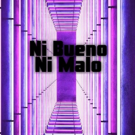 NiBueno Ni Malo ft. Bshop xl | Boomplay Music