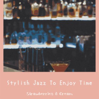 Stylish Jazz To Enjoy Time