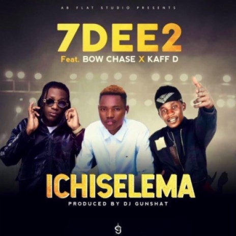 ichiselema -7DEE2 FT BOW CHASE & KAFF D  (pro by gunshat) | Boomplay Music