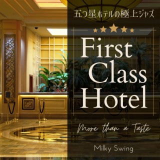 First Class Hotel:五つ星ホテルの極上ジャズ - More than a Taste