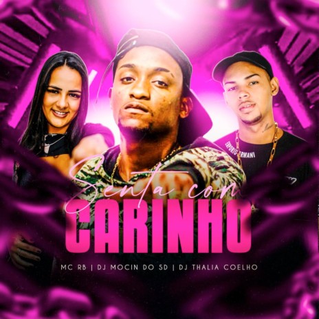 SENTA COM CARINHO ft. Mc RB & Dj Thalia Coelho | Boomplay Music