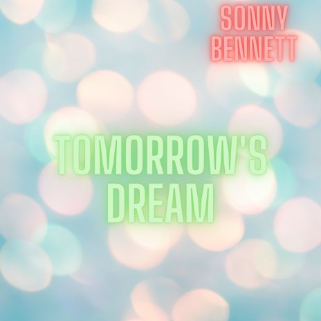 Tomorrow's Dream | Boomplay Music