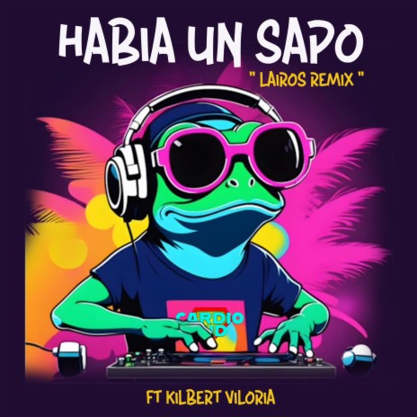 habia un sapo (Lairos Remix) ft. Lairos & kilbert viloria | Boomplay Music