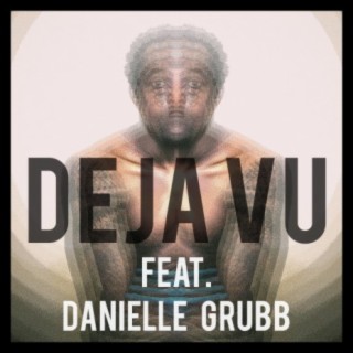 Deja Vu (feat. Danielle Grubb)