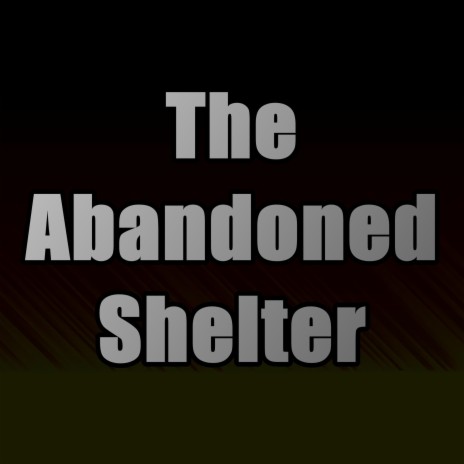 The Abandoned Shelter | Boomplay Music