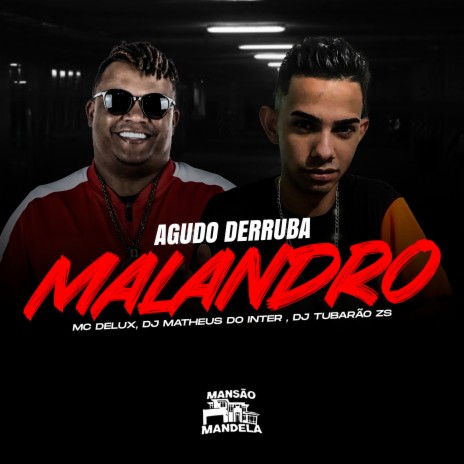 Agudo Derruba Malandro ft. DJ Matheus do Inter & DJ Tubarão ZS | Boomplay Music