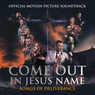 Come Out in Jesus Name (Official Motion Picture Soundtrack)