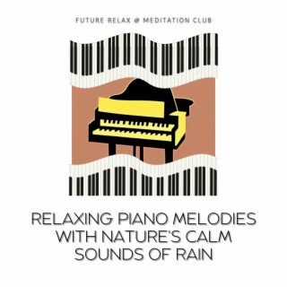 Relaxing Piano Melodies with Nature's Calm Sounds of Rain