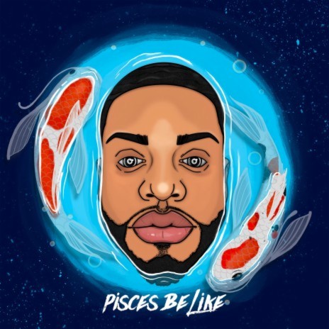 Pisces Be Like | Boomplay Music