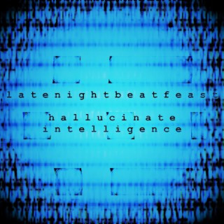 Hallucinate Intelligence